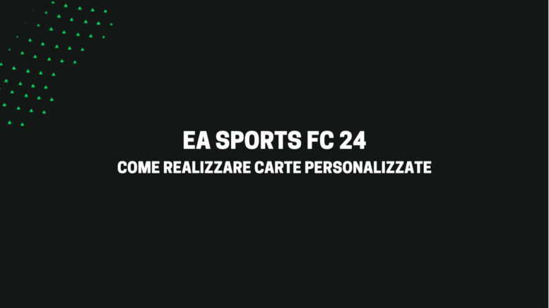 Come realizzare carte FUT personalizzate su FC 24