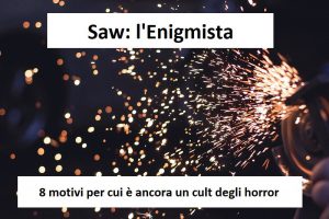 Saw: l'Enigmista, 8 motivi per cui è ancora un cult del cinema horror